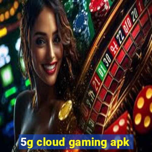 5g cloud gaming apk